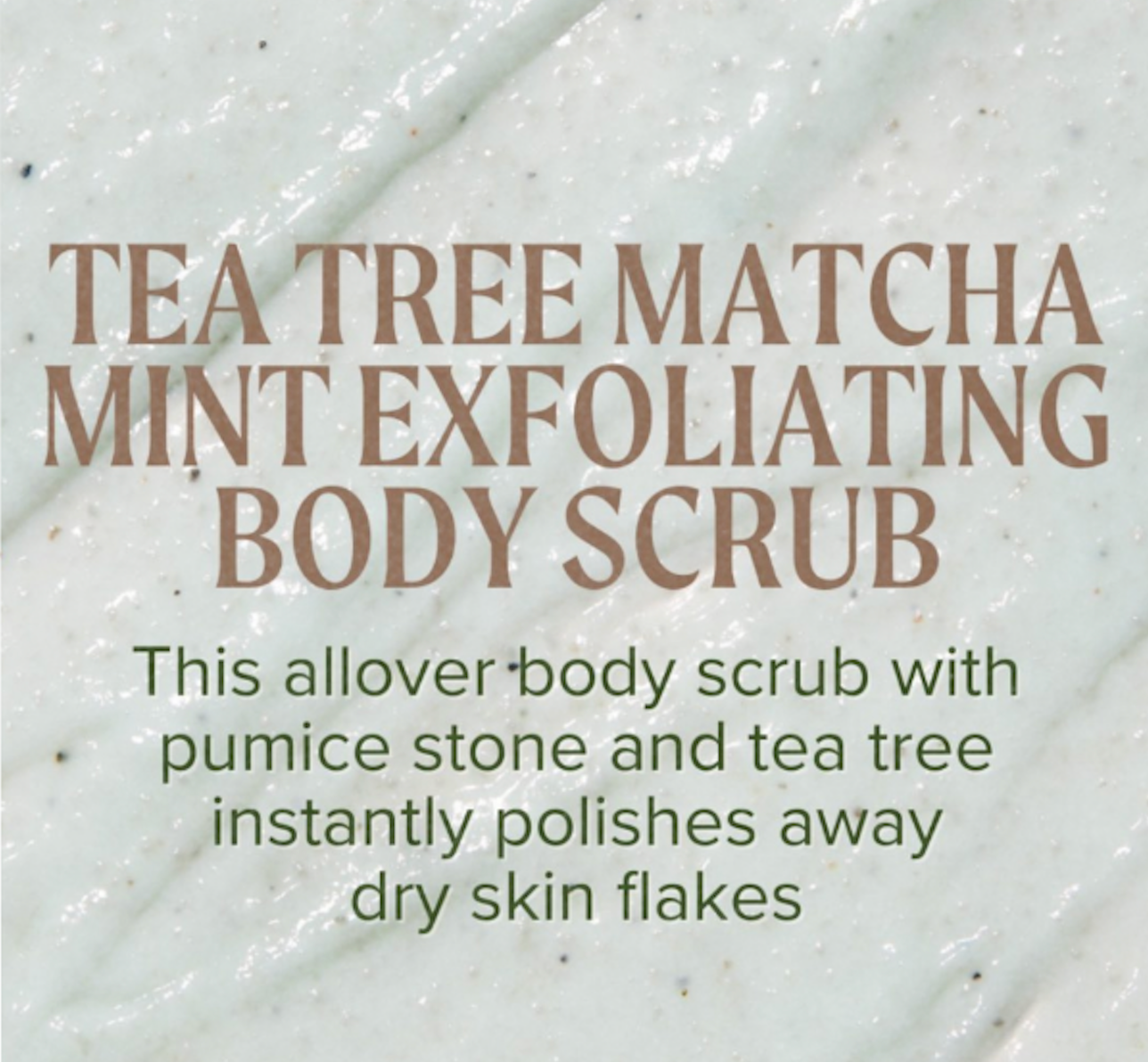 TEA TREE - Matcha Mint Body Scrub